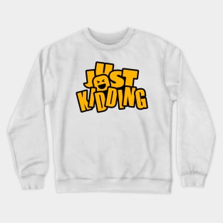 Just Kidding Text Design Crewneck Sweatshirt